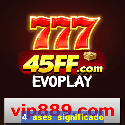 4 ases significado significado 4 ases juntos